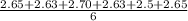 \frac{2.65 + 2.63 + 2.70 + 2.63 + 2.5 + 2.65}{6}
