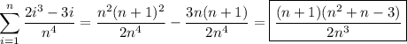 \displaystyle\sum_{i=1}^n\frac{2i^3-3i}{n^4}=\frac{n^2(n+1)^2}{2n^4}-\frac{3n(n+1)}{2n^4}=\boxed{\dfrac{(n+1)(n^2+n-3)}{2n^3}}