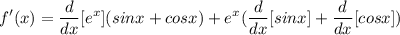 \displaystyle f'(x) = \frac{d}{dx}[e^x](sinx + cosx) + e^x(\frac{d}{dx}[sinx] + \frac{d}{dx}[cosx])