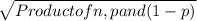 \sqrt{Product of n, p and (1-p)}
