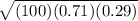 \sqrt{ (100)(0.71)(0.29)}