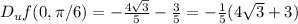 D_u f(0,\pi/6)=-\frac{4\sqrt{3}}{5}-\frac{3}{5}=-\frac{1}{5}(4\sqrt{3}+3)