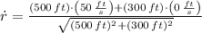 \dot r = \frac{(500\,ft)\cdot \left(50\,\frac{ft}{s}\right)+(300\,ft)\cdot \left(0\,\frac{ft}{s} \right) }{\sqrt{(500\,ft)^{2}+(300\,ft)^{2}}}