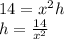 14 =x^2h\\h=\frac{14}{x^2}