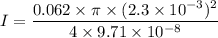 I = \dfrac{0.062\times \pi\times  (2.3\times 10^{-3})^2}{4\times 9.71\times 10^{-8}}