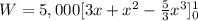 W=5,000[3x+x^2-\frac{5}{3}x^{3}]\limits^1_0