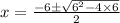 x = \frac{-6\pm \sqrt{6^{2} - 4 \times 6}}{2}
