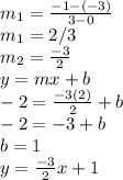 m_1 = \frac{-1 - (-3)}{3-0}\\ m_1 = 2/3\\m_2 = \frac{-3}{2} \\y = mx + b\\-2 = \frac{-3(2)}{2}+b\\ -2 = -3 + b\\b = 1\\y = \frac{-3}{2}x+1