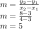 m = \frac{y_2-y_1}{x_2-x_1} \\m = \frac{8-3}{4-3}\\m = 5\\