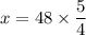 x=48\times \dfrac{5}{4}