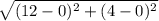 \sqrt{(12-0)^2+(4-0)^2}