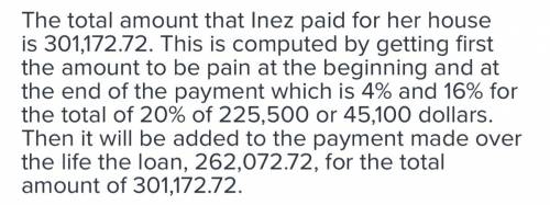 Inez has to pay 4 percent in closing costs and 16 percent for the down payment on a purchase of $225