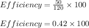 Efficiency = \frac{50}{120} \times 100\\\\Efficiency = 0.42 \times 100