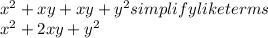 x^2+xy+xy+y^2 simplify like terms\\x^2 + 2xy + y^2