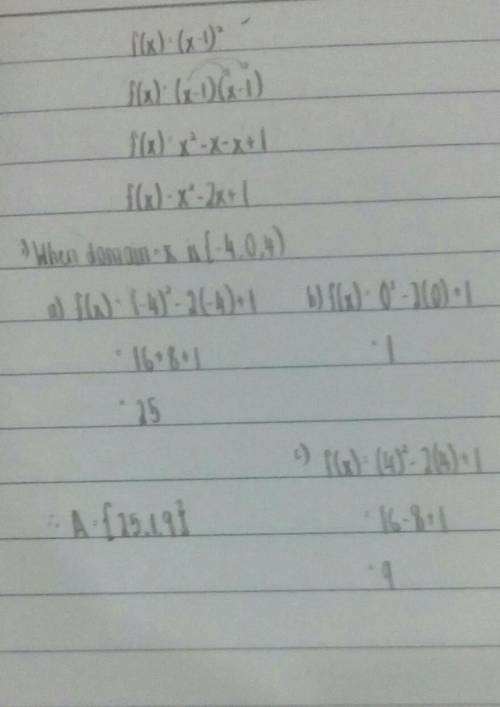 50 POINTS

What is the range of the function f(x) = (x-1)^2 
when the domain is {-4,0,4}
A- {1,9,25}