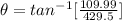 \theta =  tan ^{-1}[\frac{109.99}{429.5}]