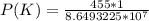 P(K) =  \frac{455  *  1  }{8.6493225 *10^{7}}