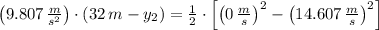 \left(9.807\,\frac{m}{s^{2}} \right)\cdot (32\,m-y_{2}) = \frac{1}{2}\cdot \left[\left(0\,\frac{m}{s} \right)^{2}-\left(14.607\,\frac{m}{s} \right)^{2}\right]