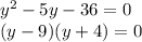 y^2-5y-36=0\\(y-9)(y+4)=0
