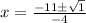 x=\frac{-11\pm\sqrt{1} }{-4}