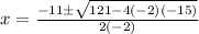 x=\frac{-11\pm\sqrt{121-4(-2)(-15)} }{2(-2)}