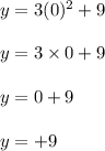 y=3(0)^2 +9\\\\y= 3\times 0 +9\\\\y = 0+9\\\\y=+9