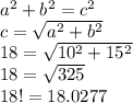 a^2+b^2=c^2\\c=\sqrt{a^2+b^2}\\18=\sqrt{10^2+15^2} \\18=\sqrt{325} \\18 != 18.0277\\