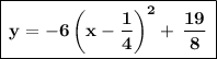 \boxed{\,\bold{y=-6\left(x-\frac14\right)^2+\,\frac{19}8}\,}