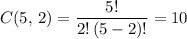 \displaystyle C(5,\, 2) = \frac{5!}{2!\, (5-2)!} = 10