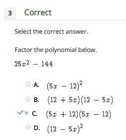 Select the correct answer.

Factor the polynomial below 25x^2 -144 / 
A.) (5x - 12)^2 / 
B.) (12 + 5