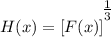 \displaystyle H(x) = [F(x)]^\bigg{\frac{1}{3}}