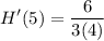 \displaystyle H'(5) = \frac{6}{3(4)}