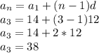 a_{n}=a_{1} +(n-1)d\\a_{3}=14 +(3-1)12\\a_{3}=14 +2*12\\a_{3}=38
