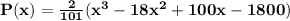 \mathbf{P(x) = \frac{2}{101}(x^3 - 18x^2 +100x - 1800)}