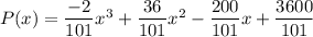P(x)=\dfrac{-2}{101}x^3+\dfrac{36}{101}x^2-\dfrac{200}{101}x+\dfrac{3600}{101}