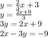y=\frac{2}{3}x+3\\y=\frac{2x+9}{3}\\3y=2x+9\\2x-3y=-9