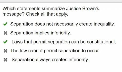 Which statements summarize Justice Brown’s message? Check all that apply