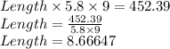 Length \times 5.8 \times 9 =452.39\\Length = \frac{452.39}{5.8 \times 9 }\\Length =8.66647