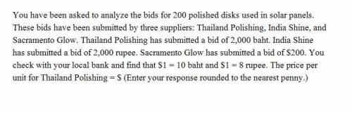 You have been asked to analyze the bids for 200 polished disks used in solar panels. These bids have