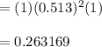=(1)(0.513)^2(1)\\\\=0.263169