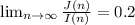 \lim_{n \to \infty} \frac{J(n)}{I(n)} = 0.2