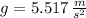 g = 5.517\,\frac{m}{s^{2}}