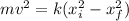 mv^{2} =k(x_{i}^{2} - x_{f}^{2})