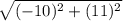 \sqrt{(-10 )^{2} + (11 )^{2}}\\
