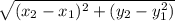 \sqrt{(x_{2} - x_{1} )^{2} + (y_{2} - y_{1} ^{2})}