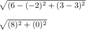 \sqrt{(6-(-2)^2+(3-3)^2}\\\\\sqrt{(8)^2+(0)^2}