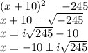 (x+10)^2 = -245\\x + 10 = \sqrt{-245}\\x = i\sqrt{245}  - 10\\x = -10 \pm i\sqrt{245}