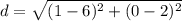 d = \sqrt{(1 - 6)^{2} + (0 - 2)^{2}}