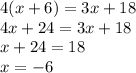 4(x+6)=3x+18\\4x+24=3x+18\\x+24=18\\x=-6