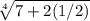 \sqrt[4]{7+2(1/2)}